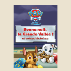 La Pat' Patrouille : Bonne nuit, la Grande Vallée ! et autres histoires
